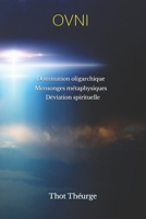 Ovni : domination oligarchique, mensonges métaphysiques, déviation spirituelle (French Edition) B0C5PKYP93 Book Cover