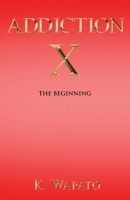 ADDICTION X: The Beginning 1662959508 Book Cover