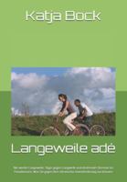Langeweile adé: Nie wieder Langeweile: Tipps gegen Langweile und drohendes Boreout im Privatbereich. Was Sie gegen Ihre chronische Unterforderung tun können (German Edition) B0G52BFB2G Book Cover