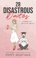 28 Disastrous Dates: A (Mostly True) Humourous Memoir 0645463906 Book Cover