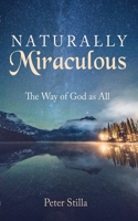 Naturally Miraculous: The Way of God as All B0CNJ9VWGD Book Cover