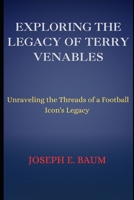 EXPLORING THE LEGACY OF TERRY VENABLES: Unraveling the Threads of a Football Icon's Legacy B0CP9BMWZX Book Cover