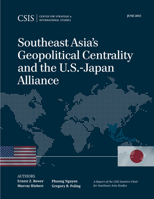 Southeast Asia's Geopolitical Centrality and the U.S.-Japan Alliance 1442240865 Book Cover