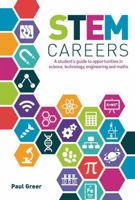 Stem Careers: A Student's Guide to Opportunities in Science, Technology, Engineering and Maths 1911067605 Book Cover