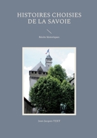 Histoires choisies de la Savoie: Récits historiques 2322272477 Book Cover