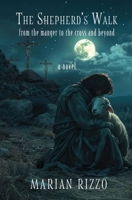 Shepherd's Walk : From the Manger to the Cross and Beyond 1957344865 Book Cover