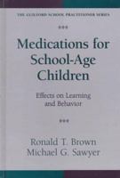 Medications for School-Age Children: Effects on Learning and Behavior 1572303166 Book Cover
