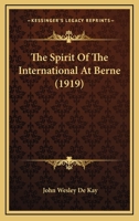 The Spirit Of The International At Berne 0548854637 Book Cover