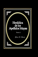 Heráldica de los Apellidos Mayas Tomo 2 B0BNV4R4VD Book Cover