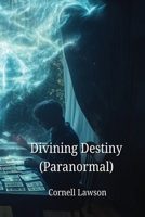 Divining Destiny (Paranormal) B0DP3PY4PL Book Cover