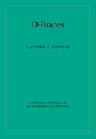 D-Branes (Cambridge Monographs on Mathematical Physics) 1009401394 Book Cover