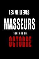 Les Meilleurs Masseurs sont nés en Octobre carnet de notes: Carnet de note pour les Masseurs nés en Octobre cadeaux pour un ami, une amie, un ... de la famille né en Octobre B083XTH8BC Book Cover
