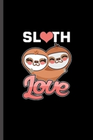 Sloth Love: For Animal Lovers Cute Sloth's Funny Designs Animal Composition Book Smiley Sayings Funny Vet Tech Veterinarian Animal Rescue Sarcastic For Kids Veterinarian Play Kit And Vet Jockey Gift ( 1699962839 Book Cover