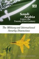 Saudi Arabia Enters the Twenty-First Century Vol. 2: The Military and International Security Dimensions 0275979970 Book Cover