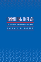 Committing to Peace: The Successful Settlement of Civil Wars 0691089302 Book Cover