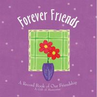Forever Friends: A Record Book of Our Friendship 1579771386 Book Cover