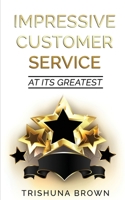 IMPRESSIVE CUSTOMER SERVICE: at its greatest 0578403137 Book Cover
