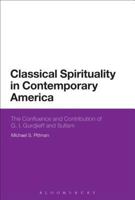 Classical Spirituality in Contemporary America: The Confluence and Contribution of G.I. Gurdjieff and Sufism 1472522931 Book Cover