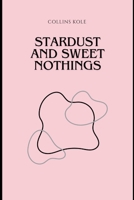 Stardust and Sweet Nothings 8695148947 Book Cover