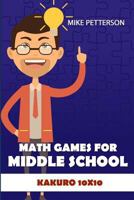 Math Games For Middle School: Kakuro 10x10 1798543087 Book Cover