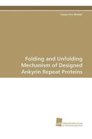 Folding and Unfolding Mechanism of Designed Ankyrin Repeat Proteins 3838105060 Book Cover