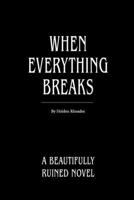 When Everything Breaks (Beautifully Ruined) 1970525010 Book Cover