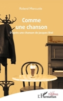 Comme une chanson: D’après une chanson de Jacques Brel (Théâtres) (French Edition) 2336437120 Book Cover
