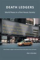 Death Ledgers . . . World Peace in a Post-Heroic Society 1524560987 Book Cover