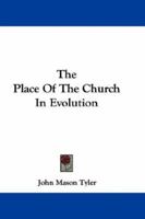 The Place of the Church in Evolution 0548288496 Book Cover