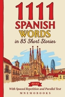 1111 Spanish Words in 85 Short Stories: The Most Frequent Spanish Words for Beginners (A1-A2) | With Spaced Repetition, Parallel Text & Free Audio 9908981315 Book Cover