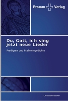 Du, Gott, ich sing jetzt neue Lieder 3841601383 Book Cover