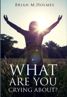 What Are You Crying About? 1312412666 Book Cover
