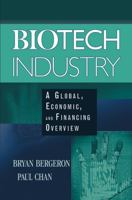 Biotech Industry: A Global, Economic, and Financing Overview 0471465615 Book Cover