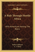 A Ride Through Hostile Africa: With Adventures Among The Boers 1144810760 Book Cover