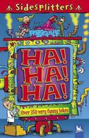 Ha! Ha! Ha!: Over 350 Very Funny Jokes (Sidesplitters): Over 350 Very Funny Jokes (Sidesplitters) 0753413361 Book Cover