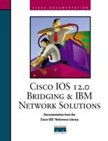 Cisco IOS 12.0 Bridging and IBM Network Solutions 1578701627 Book Cover