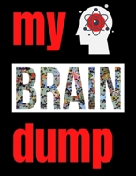 MY BRAIN DUMP: Great place to write down all your thoughts for the day both positive and negative B095Q4YJSK Book Cover