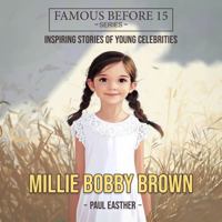 Millie Bobby Brown - Famous Before 15 1923161431 Book Cover