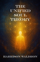 The Unified Soul Theory B0F3NY4V21 Book Cover