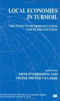 Local Economies in Turmoil: The Effects of Deregulation and Globalization 0333792424 Book Cover