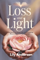 LOSS AND LIGHT: Understanding, coping with, and Preventing Miscarriages and Pregnancy Loss B0F7J1XNV7 Book Cover