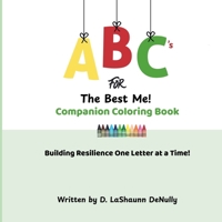 ABCs for the Best Me! Companion Coloring Book: Building Resilience One Letter at a Time B0FSJJBFQ1 Book Cover