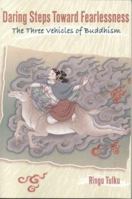Daring Steps Toward Fearlessness: The Three Vehicles of Buddhism 1559393548 Book Cover