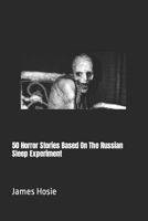 50 Horror Stories Based On The Russian Sleep Experiment B0CLRY6QQW Book Cover