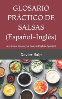 GLOSARIO PRÁCTICO DE SALSAS (Español-Inglés): A practical Glossary of Sauces (English-Spanish) (Food and Drink / Comidas y Bebidas) (Spanish Edition) B0DXQFL5X4 Book Cover