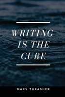 Writing is the Cure 194423733X Book Cover