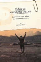 Classic American Films: Conversations with the Screenwriters 0313348987 Book Cover