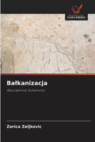 Balkanizacja (Polish Edition) 6208491347 Book Cover