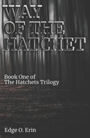 Way of the Hatchet: Book One of The Hatchets Trilogy B0CRQ98VJ4 Book Cover