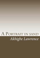 A Portrait in Sand: Turning dreams to reality 1450599427 Book Cover